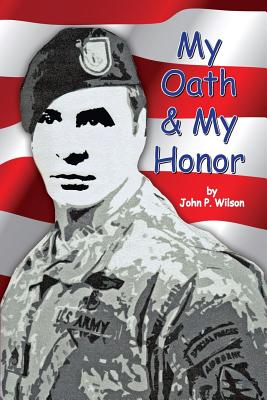 My Oath & My Honor - Wilson, John P, PhD