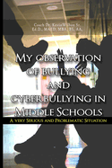 My Observation of Bullying and Cyber Bullying in Middle Schools: A Very Serious and Problematic Situation