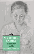 My Other Family: An Artist-Wife in Singapore, 1946-48