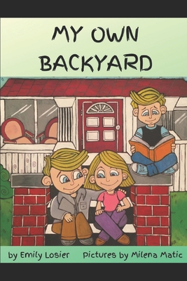 My Own Backyard - Pellegrene, Lisa (Editor), and Losier, My Own Backyard - Emily Marie