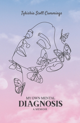 My Own Mental Diagnosis - Cummings, Tykishia Scott