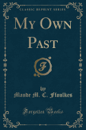 My Own Past (Classic Reprint)