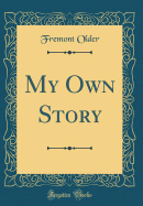 My Own Story (Classic Reprint)