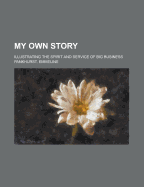 My Own Story: Illustrating the Spirit and Service of Big Business