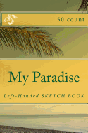 My Paradise: Left-Handed Sketch Book (50 Count)