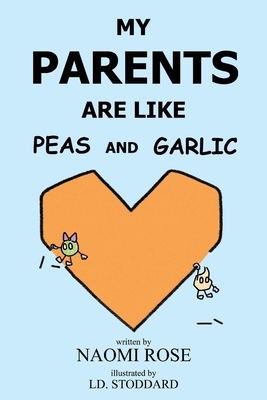 My Parents Are Like Peas And Garlic - Rose, Naomi