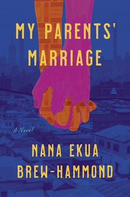 My Parents' Marriage - Brew-Hammond, Nana Ekua