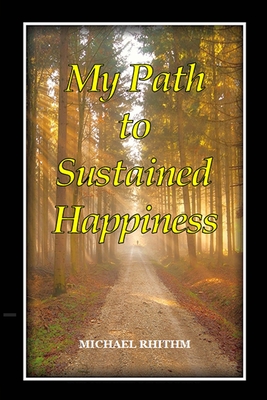My Path to Sustained Happiness - Rhithm, Michael