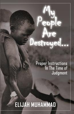 My People Are Destroyed: Proper Instructions In The Time Of Judgment - Muhammad, Elijah