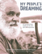 My People's Dreaming: An Aboriginal Elder Speaks on Life, Land, Spirit and Forgiveness