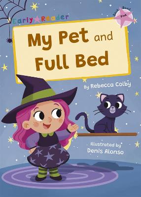 My Pet and Full Bed: (Pink Early Reader) - Colby, Rebecca