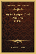 My Pet Recipes, Tried and True (1900)