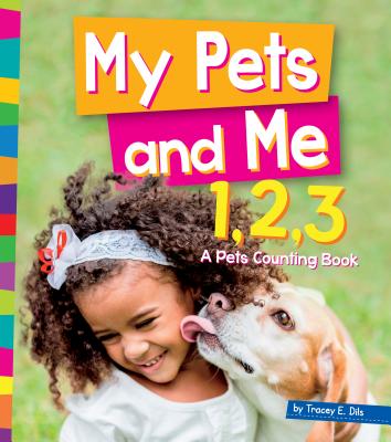 My Pets and Me 1, 2, 3: A Pets Counting Book - Dils, Tracey E