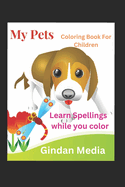 My Pets - Coloring book for Children: Learn as you color