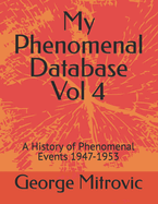 My Phenomenal Database Vol 4: A History of Phenomenal Events 1947-1953