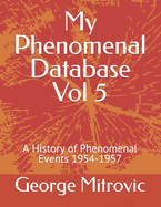 My Phenomenal Database Vol 5: A History of Phenomenal Events 1954-1957