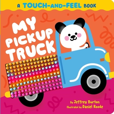 My Pickup Truck: A Touch-And-Feel Book - Burton, Jeffrey