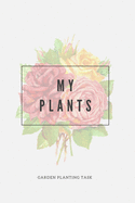 My Plants Houseplant Journal To Record: Houseplant Journal To Record, Track Watering and Fertilization, Write About Your Succulents, Cacti, Aloe
