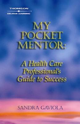 My Pocket Mentor: A Health Care Professional's Guide to Success - Gaviola, Sandra