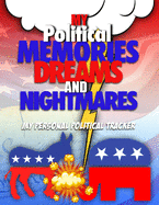 My Political Memories, Dreams And Nightmares: My Personal Political Tracker