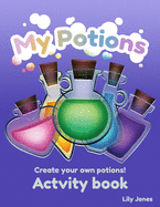 My Potions: a coloring activity book for kids ages 5-12 for boys and girls fun and creative