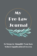 My Pre-Law Journal: 15 Steps to Simplify Your Law School Application Process