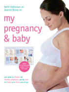 My Pregnancy & Baby: Your Guide to a Happy and Healthy Pregnancy and the Care of a Baby Up to Three Years of Age