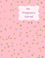 My Pregnancy Journal: Week by week track and record devlopment and progress of your baby. Countdown to the birth with this handy tracker keepsake journal.