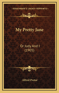 My Pretty Jane: Or Judy and I (1905)
