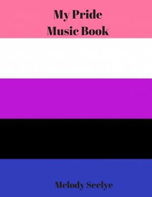 My Pride Music Book - Seelye, Melody