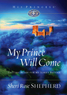 My Prince Will Come: Getting Ready for My Lord's Return
