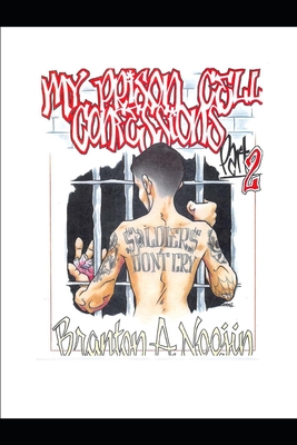 My Prison Cell Confessions: Part II - Bernet, Matthew John (Editor), and Noojin, Branton Allen