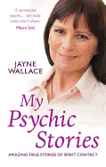 My Psychic Stories: Amazing True Stories of Spirit Contact