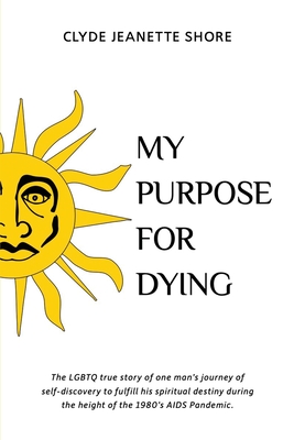 My Purpose For Dying - Shore, Clyde Jeanette