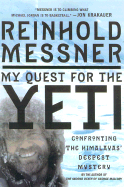 My Quest for the Yeti: Confronting the Himalayas' Deepest Mystery - Messner, Reinhold, and Constantine, Peter (Translated by)