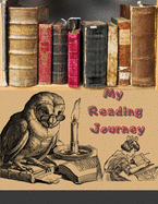 My Reading Journey: Reading Journal / Reading Log. Book Journal for Book Lovers. Track, Record and Review 100 Books. Notebook Size with Spacious Pages
