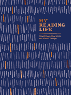 My Reading Life: What I Read, How It Felt, and What I Thought (a Book Journal for Book Lovers) (My Memorable Life)