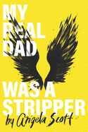 My Real Dad Was A Stripper