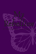 My Rebellion 30 Challenges To A Sober Life: Prompted Butterfly Purple Sobriety and Addiction Notebook - A Secular Diary for Guided Reflection to Aid Recovery and Promote Transformative Self-Help