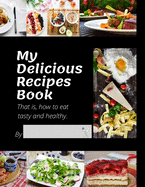 My Recipes Book: Make Your Cookbook, Save Your Recipes, Space For 120 Of Your Recipes