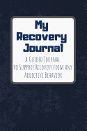 My Recovery Journal a Guided Journal to Support Recovery from Any Addictive Behavior: Navy with Gray Text