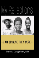 My Reflections: I am because they were