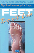 My Reflexologist Says Feet Don't Lie - Kunz, Kevin, and Kunz, Barbara