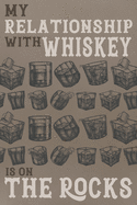 My Relationship With Whiskey is on the Rocks: Tasting Record & Log Book