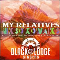 My Relatives: Nikso'Kowaiks Pow-Wow Songs Recorded Live in Fortcollins - The Black Lodge Singers