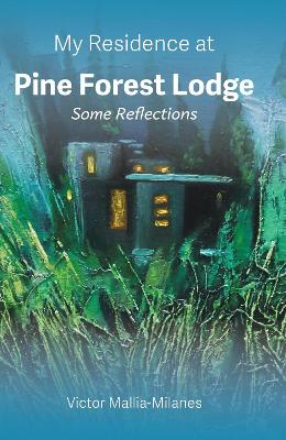 My Residence at Pine Forest Lodge: Some Reflections - Mallia-Milanes, Victor