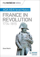My Revision Notes: AQA AS/A-Level History: France in Revolution, 1774-1815