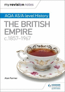 My Revision Notes: AQA AS/A-Level History the British Empire, C1857-1967