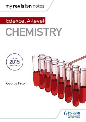 My Revision Notes: Edexcel A Level Chemistry - Facer, George