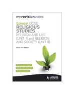 My Revision Notes: Edexcel GCSE Religious Studies Religion and Life (Unit 1) and Religion and Society (Unit 8)